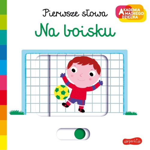 Na boisku. Akademia mądrego dziecka. Pierwsze...