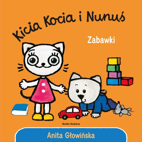Zabawki. Kicia Kocia i Nunuś, Anita Głowińska