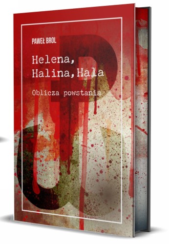 Helena, Halina, Hala. Oblicza powstania...