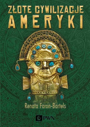 Złote cywilizacje Ameryki, Renata Faron-Bartels