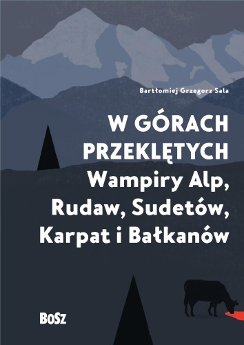 W górach przeklętych. Wampiry Alp, Rudaw,...