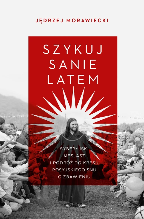 Szykuj sanie latem. Syberyjski mesjasz i...
