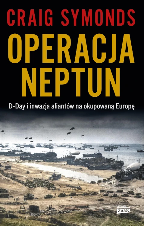 Operacja Neptun. D-Day i inwazja Aliantów na...