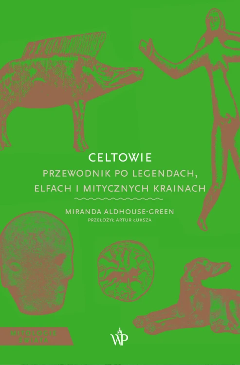 Celtowie. Przewodnik po legendach, elfach i...