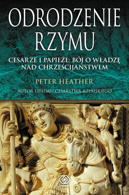 Odrodzenie Rzymu. Cesarze i papieże: bój o...