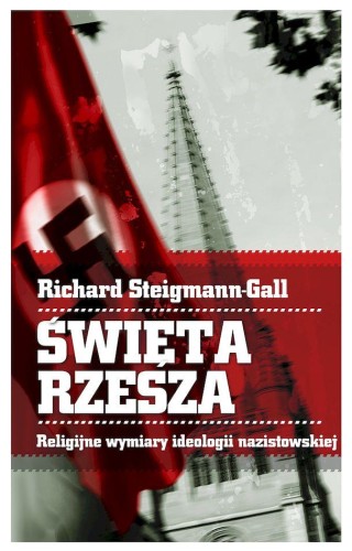 Święta Rzesza. Religijne wymiary ideologii...