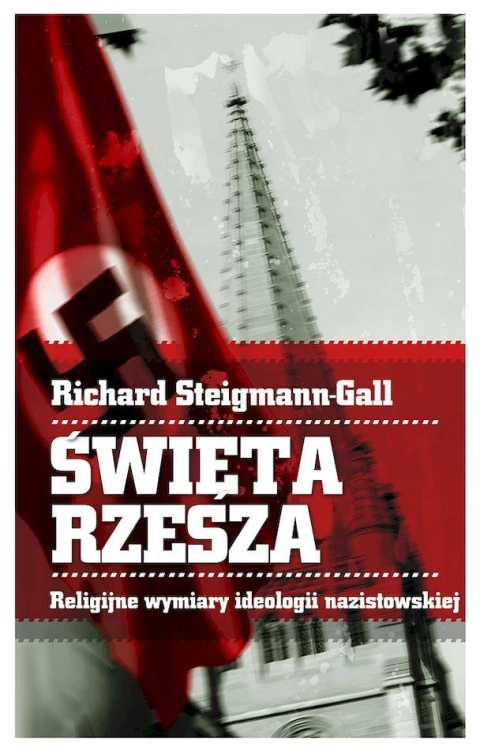 Święta Rzesza. Religijne wymiary ideologii...