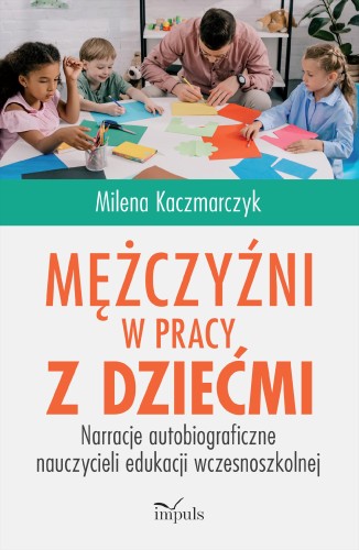 Mężczyźni w pracy z dziećmi Narracje...