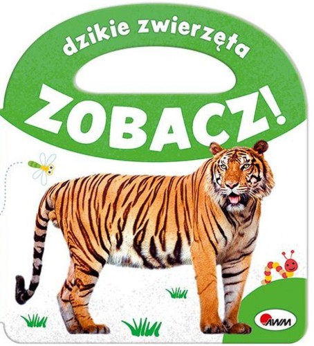 Dzikie zwierzęta. Zobacz!, Opracowanie zbiorowe