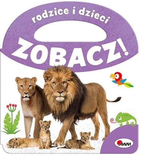 Rodzice i dzieci. Zobacz!, Opracowanie zbiorowe