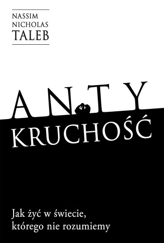 Antykruchość Jak żyć w świecie, którego nie...