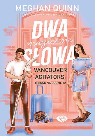 Dwa magiczne słowa. Vancouver Agitators:...