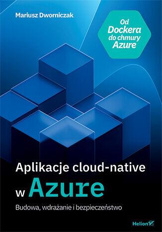 Aplikacje cloud-native w Azure. Budowa,...