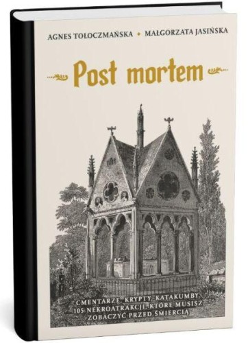 Post mortem. Cmentarze, kaplice, krypty. 99...