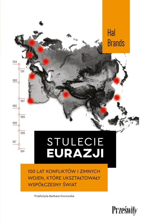 Stulecie Eurazji. 100 lat konfliktów i zimnych...