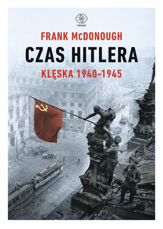 Czas Hitlera. Klęska 1940-1945, Frank McDonough