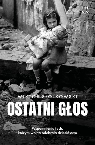 Ostatni głos. Wspomnienia tych, którym wojna...