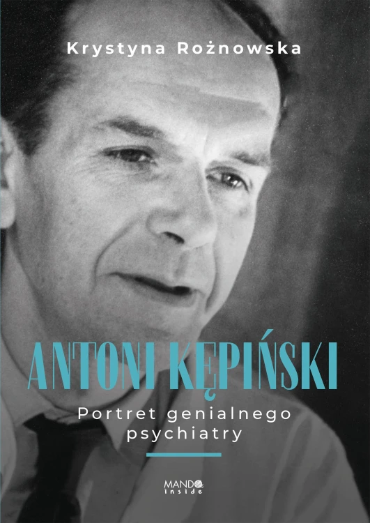 Antoni Kępiński Portret genialnego psychiatry....