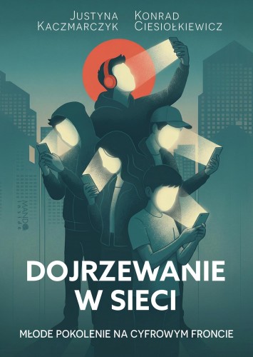 Dojrzewanie w sieci. Młode pokolenie na...