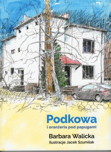 Podkowa i oranżeria pod papugami, Barbara Walicka