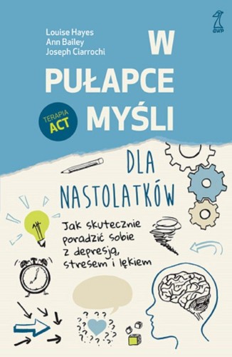 W pułapce myśli - dla nastolatków. Jak...