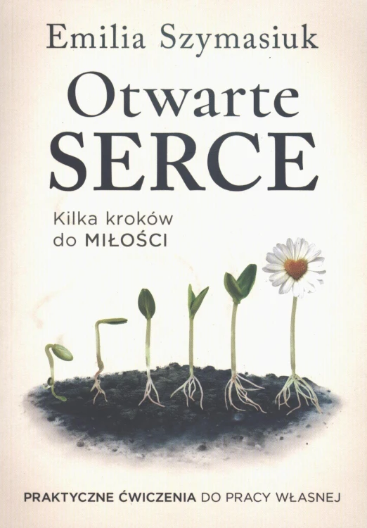 Otwarte Serce. Kilka kroków do miłości....