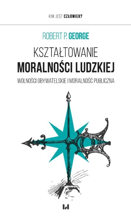 Kształtowanie moralności ludzkiej. Wolności...