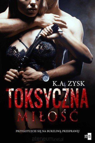 Toksyczna miłość wyd. 2, K.A. Zysk