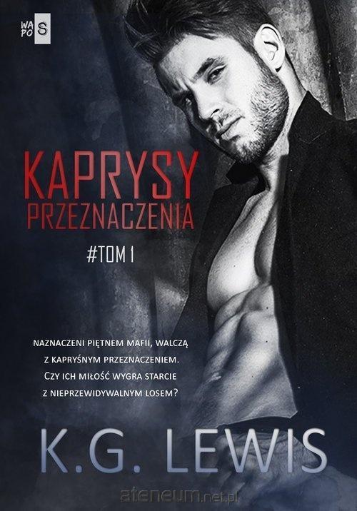 Kaprysy przeznaczenia. Tom 1, K.G. Lewis