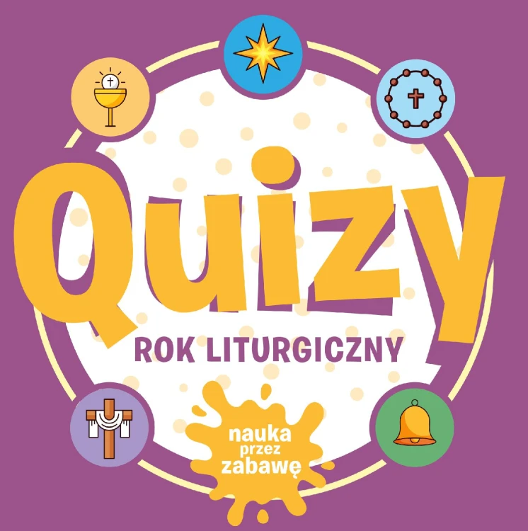 Quizy. Rok liturgiczny. Nauka przez zabawę