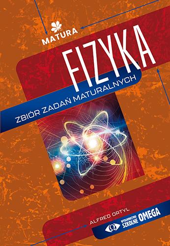 Fizyka Zbiór zadań maturalnych, Alfred Ortyl