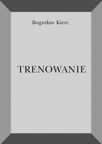 Trenowanie, Bogusław Kierc