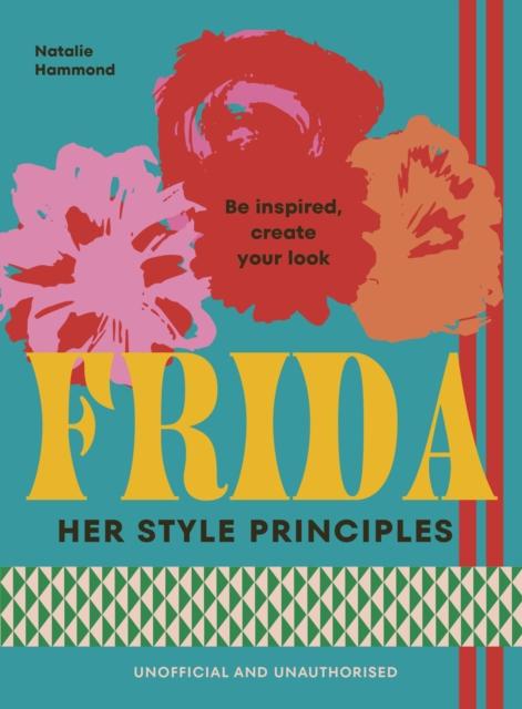 FRIDA. Her Style Principles, Natalie Hammond