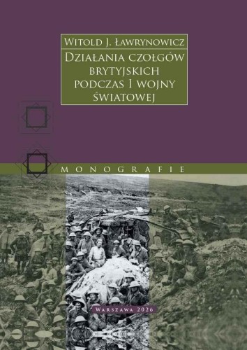 Działania czołgów brytyjskich podczas I wojny...
