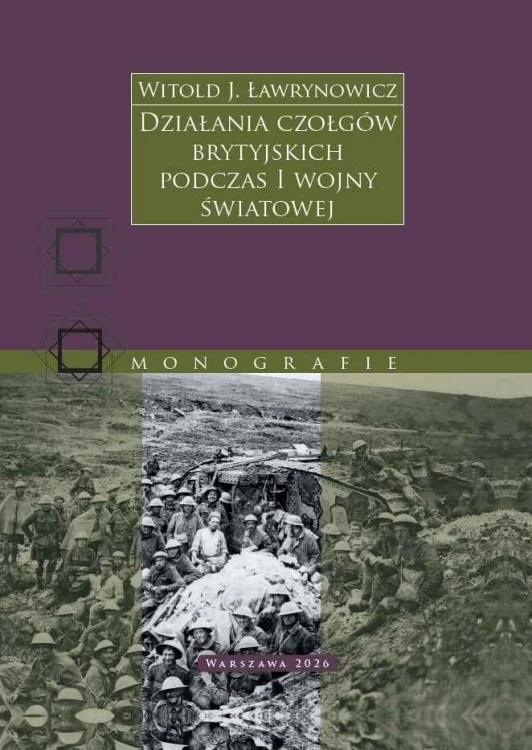 Działania czołgów brytyjskich podczas I wojny...