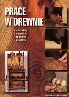 Prace w drewnie, Opracowanie Zbiorowe