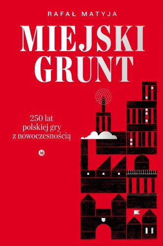Miejski grunt. 250 lat polskiej gry z...