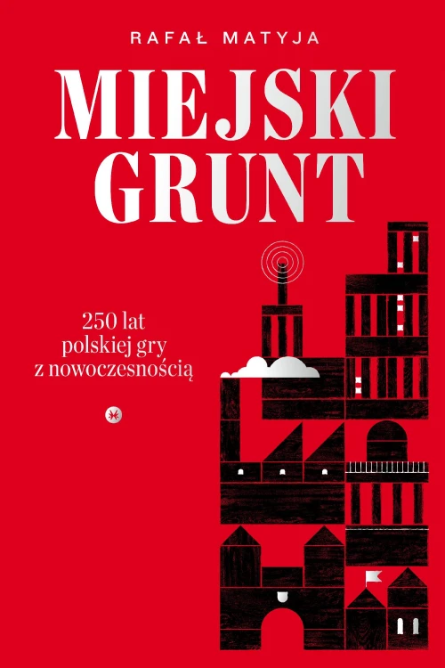 Miejski grunt. 250 lat polskiej gry z...