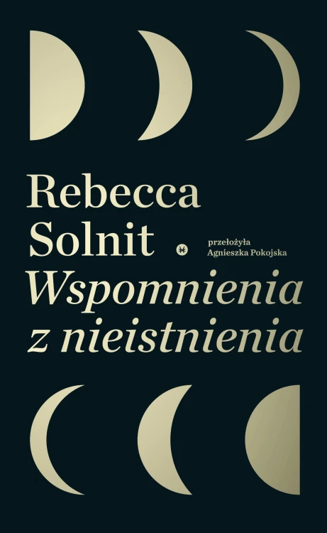 Wspomnienia z nieistnienia, Rebecca Solnit