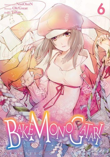 Bakemonogatari. Tom 6, Nisioisin,Oh!Great
