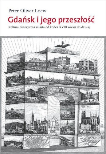 Gdańsk i jego przeszłość. Kultura historyczna...