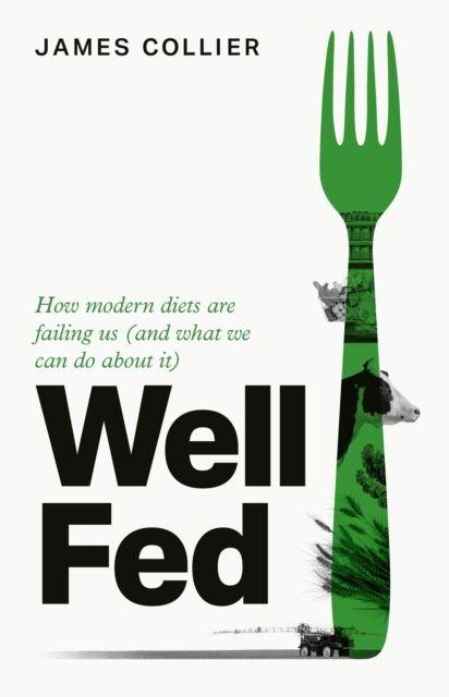 Well Fed. How Modern Diets are Failing Us (and...