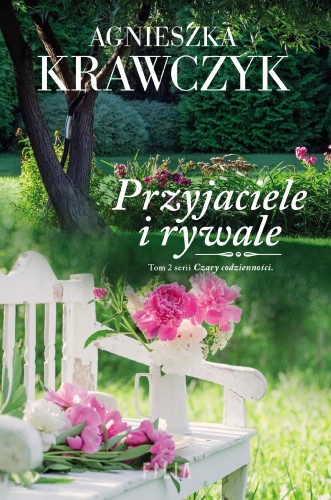 Przyjaciele i rywale. Czary codzienności. Tom...