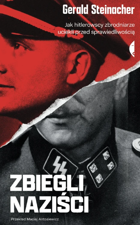 Zbiegli naziści. Jak hitlerowscy zbrodniarze...