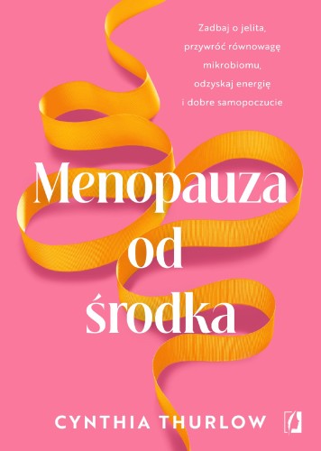 Menopauza od środka. Zadbaj o jelita,...