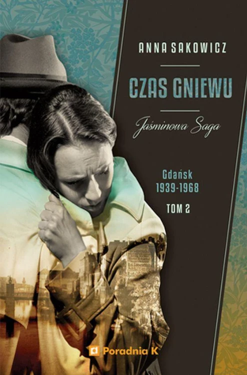 Czas gniewu. Jaśminowa saga. Tom 2, Anna Sakowicz