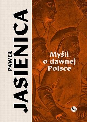 Myśli o dawnej Polsce, Paweł Jasienica