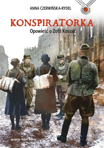 Konspiratorka. Opowieść o Zofii Kossak wyd. 2025
