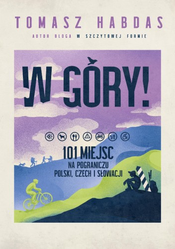 W góry! 101 miejsc na pograniczu Polski, Czech...