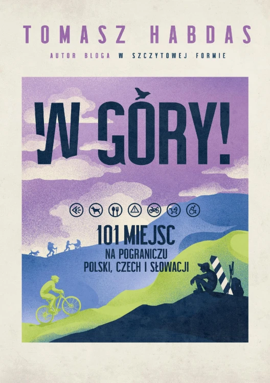 W góry! 101 miejsc na pograniczu Polski, Czech...
